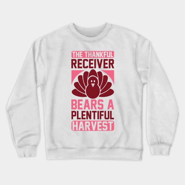 The Thankful Receiver Bears A Plentiful Harvest T Shirt For Women Men Crewneck Sweatshirt by Xamgi